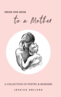From One Mom to a Mother : Poetry & Momisms - Book