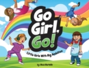 Go Girl, Go! : Little Girls With Big Ambition - Book