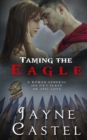 Taming the Eagle : A Pict-Roman Ancient Historical Romance - Book