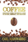 Coffee : Everything Coffee, the Essential Guide to Buying, Brewing, and Enjoying - Book