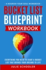 Bucket List Blueprint Workbook : Everything You Need to Start a Bucket List That Brings Your Dreams to Life - Book