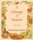A Change of Season - Growing Food to Survive - Book