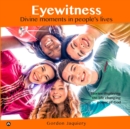 Eyewitness : Divine moments in people's lives - Book