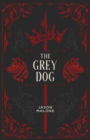 The Grey Dog : Part Two of the Godyear Saga - Book