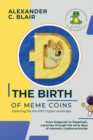 The Birth of Meme Coins : From Dogecoin to PepeCash, a journey through the early days of memetic cryptocurrencies - Book