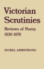 Victorian Scrutinies : Reviews of Poetry, 1830-70 - Book