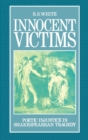 Innocent Victims : Poetic Injustice in Shakespearian Tragedy - Book