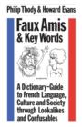 Faux Amis and Key Words : Dictionary-guide to French Language, Culture and Society Through Lookalikes and Confusables - Book