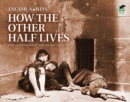 How the Other Half Lives - eBook