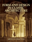 Form and Design in Classic Architecture - Arthur Stratton