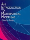 An Introduction to Mathematical Modeling - Edward A. Bender