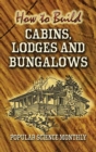 How to Build Cabins, Lodges and Bungalows - eBook