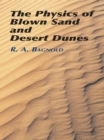 The Physics of Blown Sand and Desert Dunes - eBook