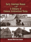 Early American Houses : With A Glossary of Colonial Architectural Terms - eBook