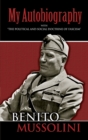 My Autobiography : With "The Political and Social Doctrine of Fascism" - eBook