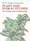 Plant and Floral Studies for Artists and Craftspeople - W. G. Paulson Townsend