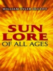 Sun Lore of All Ages : A Collection of Myths and Legends - eBook