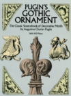 Pugin's Gothic Ornament : The Classic Sourcebook of Decorative Motifs with 100 Plates - eBook