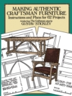 Making Authentic Craftsman Furniture : Instructions and Plans for 62 Projects - eBook