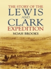 The Story of the Lewis and Clark Expedition - eBook