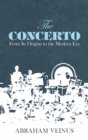 The Concerto : From Its Origins to the Modern Era - Book