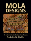 Mola Designs : 45 Authentic Indian Designs from Panama - Book