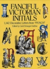 Fanciful Victorian Initials : 1,142 Decorative Letters from 'Punch' - Book