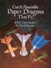 Cut and Assemble Paper Dragons That Fly : 8 Full-Colour Models - Book