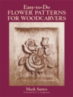 Easy-To-Do Flower Patterns for Woodcarvers - Book