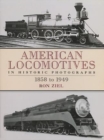 American Locomotives in Historic Photographs : 1858 to 1949 - Book