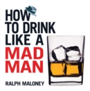 How to Drink Like a Mad Man - eBook