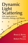 Dynamic Light Scattering : With Applications to Chemistry, Biology, and Physics - Bruce J. Berne