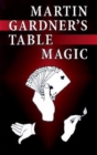Martin Gardner's Table Magic - Book