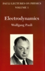 Electrodynamics : Volume 1 of Pauli Lectures on Physics - Book
