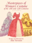 Masterpieces of Women's Costume of the 18th and 19th Centuries - Book