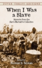 When I Was a Slave : Memoirs from the Slave Narrative Collection - Book