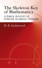 The Skeleton Key of Mathematics : A Simple Account of Complex Algebraic Theories - Book