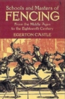 Schools and Masters of Fencing : From the Middle Ages to the Eighteenth Century - Book