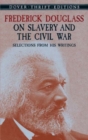 Frederick Douglass on Slavery and the Civil War : Selections from His Writings - Book