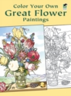 Color Your Own Great Flower Paintings - Book