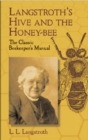 Langstroth's Hive and the Honey-bee : The Classic Beekeeper's Manual - Book