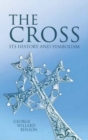The Cross : Its History and Symbolism - Book