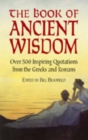 The Book of Ancient Wisdom : Over 500 Inspiring Quotations from the Greeks and Romans - Book