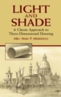 Light and Shade : A Classic Approach to Three-Dimensional Drawing - Book