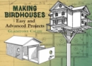 Making Birdhouses : Easy and Advanced Projects - Book