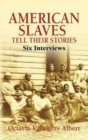 American Slaves Tell Their Stories : Six Interviews - Book
