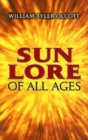 Sun Lore of All Ages : A Collection of Myths and Legends - Book