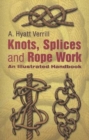 Knots, Splices and Rope Work : An Illustrated Handbook - Book
