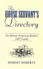The House Servant's Directory : An African American Butler's 1827 Guide - Book