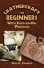 Leathercraft for Beginners : With Easy-to-Do Projects - Book